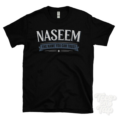 NASEEM THE NAME YOU CAN TRUST T-SHIRT mens & womens novelty family gift idea