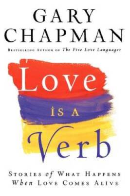 Love is a Verb: Stories of What Happens When Love Comes Alive - VERY GOOD