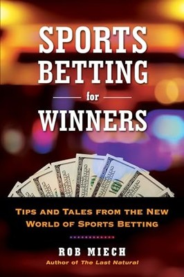 Sports Betting For Winners: Tips and Tales from the New World of