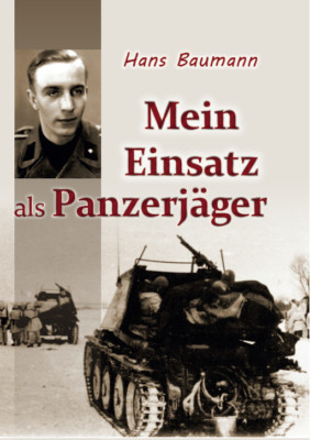 Hans Baumann - Mein Einsatz als Panzerjäger - Ostfront - Italien - LAH