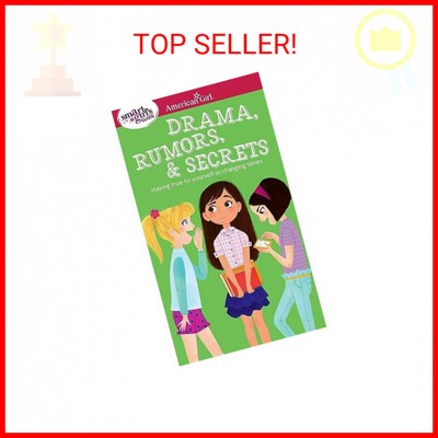 A Smart Girl's Guide: Drama, Rumors & Secrets: Staying True to Yourself in Chang