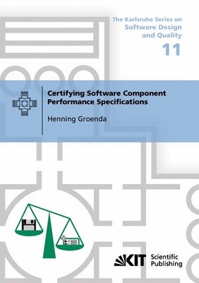 Certifying Software Component Performance Specifications Henning Groenda