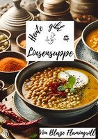 Heute Gibt Es - Linsensuppe 30 Tolle Linsensuppe Rezepte. De Blaze Flamingrill
