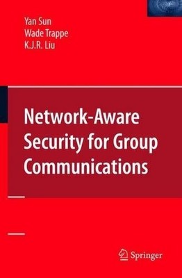 Network-Aware Security for Group Communications - 9781441943354