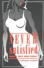 Never Satisfied: How & Why Men Cheat, Baisden, Michael, Good Book