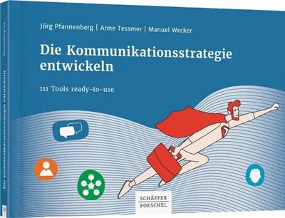 Die Kommunikationsstrategie entwickeln 111 Tools ready-to-use Buch 339 S. 2019