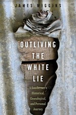 Outliving the White Lie by James Wiggins