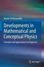 Developments in Mathematical and Conceptual Physics: Concepts and Applications f