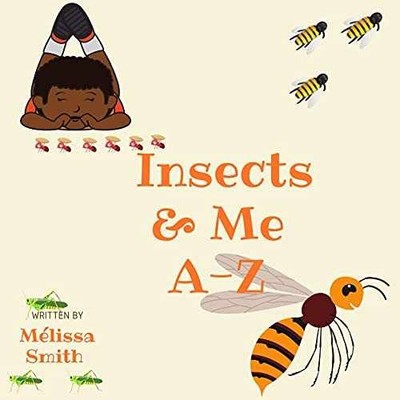 Insects & Me A-Z - Paperback, by Smith Mélissa - Very Good