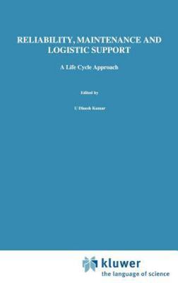 Reliability, Maintenance and Logistic Support: - A Life Cycle Approach by 