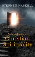 An Introduction To Christian Spirituality Stephen Haskell Taschenbuch Englisch
