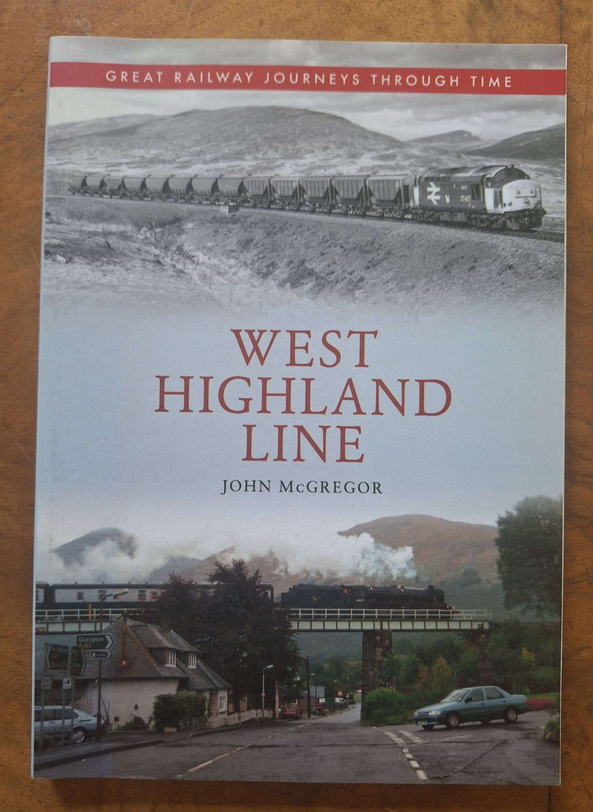 WEST HIGHLAND LINE Great Railway Journeys Through Time by McGregor, John