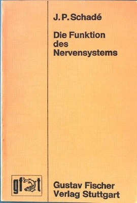 Die Funktion des Nervensystems. Schade, J. P.: