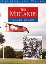 Battlefield Walks: Midlands By David Clark. 9781840130102