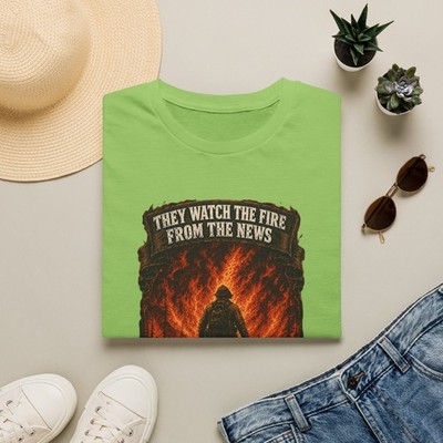 They Watch The Fire From The News T-Shirt | Firefighter Silhouette