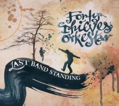 CD Forty Thieves Orkestar Last Band Standing Digipack (K49)