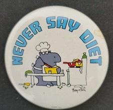  "NEVER SAY DIET" Hippo In The Kitchen. Vintage Sandra Boynton Pin Button
