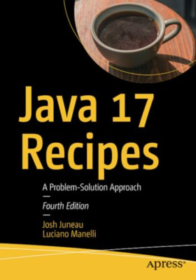 Java 17 Recipes: A Problem-Solution Approach - Paperback / softback NEW Juneau,