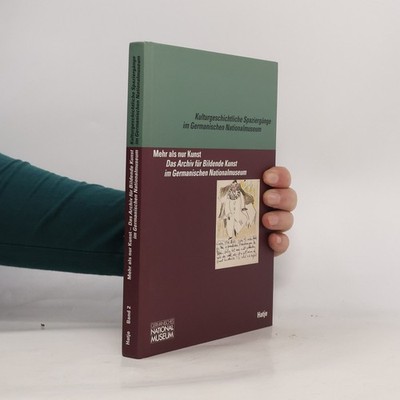 Mehr als nur Kunst Das Archiv für Bildende Kunst im Germanischen Nationalmuseum