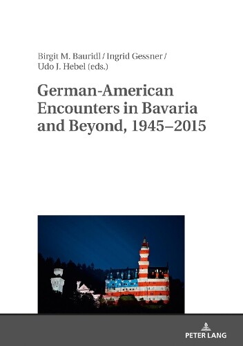 Thumbnail - Udo Hebel German-american Encounters In Bavaria And Beyond, (gebundene