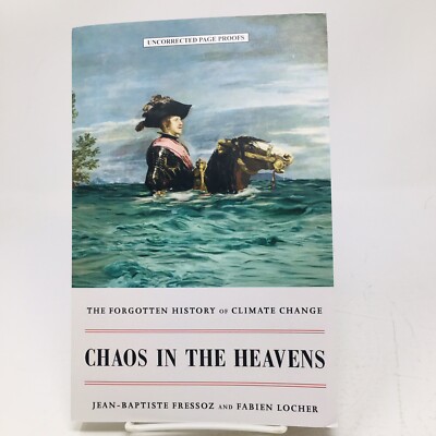Chaos in the Heavens ARC Jean-Baptiste Fressoz Locher History of Climate Change
