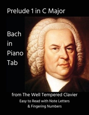 Prelude 1 in C Major: from The Well Tempered Clavier - Bach in Piano Tab - Easy