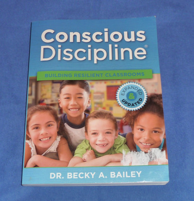 Conscious Discipline: Building Resilient Classrooms - Expanded & Updated, Bailey