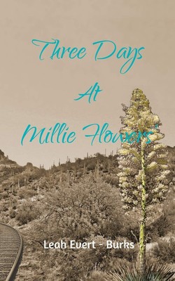 Leah Evert-Burks Three Days at Millie Flowers' (Paperback)