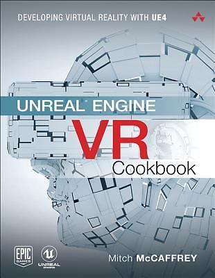 Unreal Engine VR Cookbook: Developing Virtual Reality with UE4 (Game Design) M..