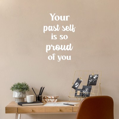 Your Past Self is So Proud of You - White 24'' x 16'' Wall Art Decal Vinyl Sticker