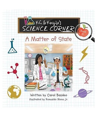 K.C. & Kayla's Science Corner: A Matter of State: A Matter of State, Basdeo, Car