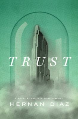 Trust (Pulitzer Prize Winner), Diaz, Hernan, Good Book