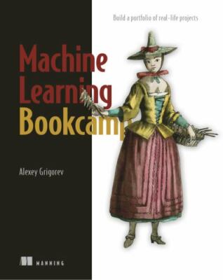 Machine Learning Bookcamp: Build a portfolio of real-life projects  paperback U