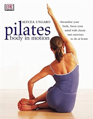 Pilates: Body IN Motion Alycea, Dorling Kindersley Verlag St.