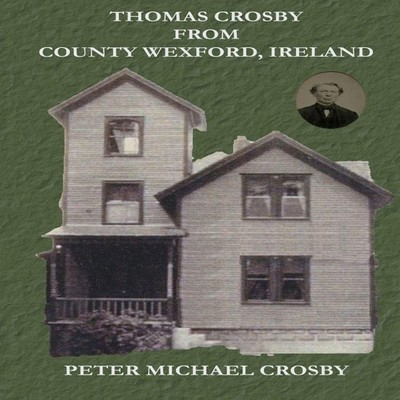 Thomas Crosby from County Wexford Ireland Peter Michael Crosby Pa