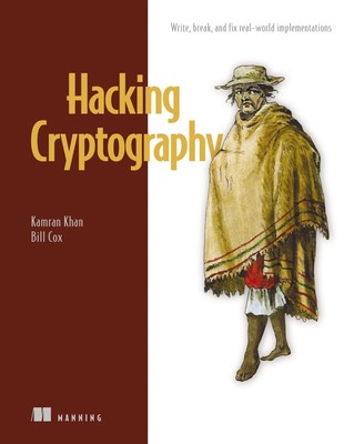 Hacking Cryptography: Write, break, and fix real-world implementations