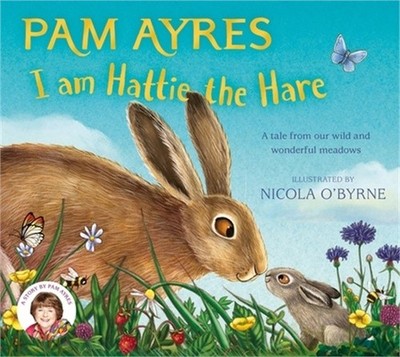 I Am Hattie the Hare: A Tale from Our Wild and Wonderful Meadows (Paperback or S