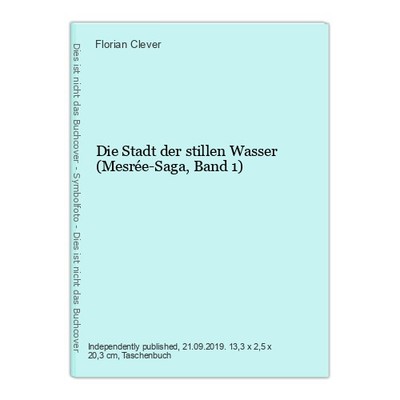 Die Stadt der stillen Wasser (Mesrée-Saga, Band 1) Clever, Florian: