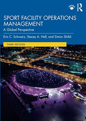 Sport Facility Operations Management: A Global Perspective - Schwarz, Eric
