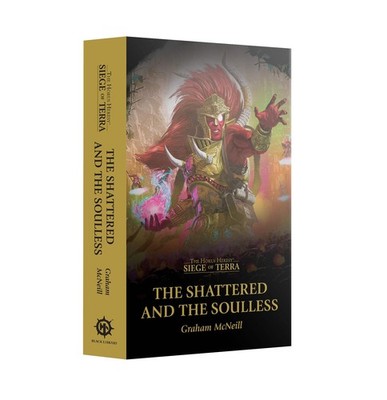 Siege of Terra - The Shattered and the Soulless (PB): GW Black Library