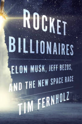 Rocket Billionaires: Elon Musk, Jeff Bezos, and the New Space Race - GOOD