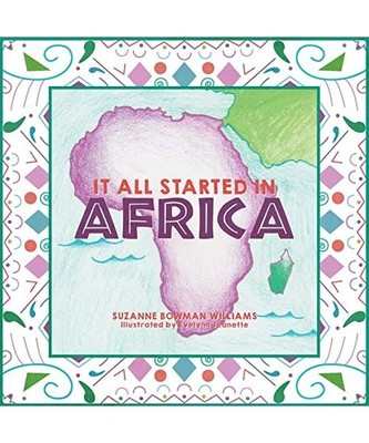 It All Started in Africa, Suzanne Bowman Williams