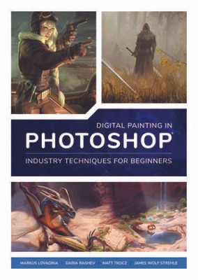 Digital Painting in Photoshop: Industry Techniques for Beginners: A  - VERY GOOD