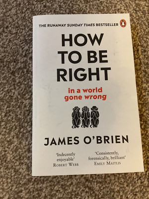 How To Be Right:   in a world gone wrong By James O'Brien