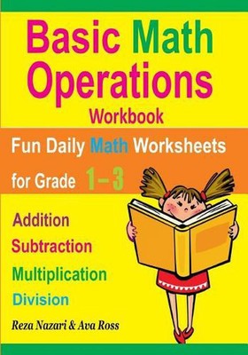Basic Math Operations Workbook: Addition, Subtraction, Multiplication, and Divis