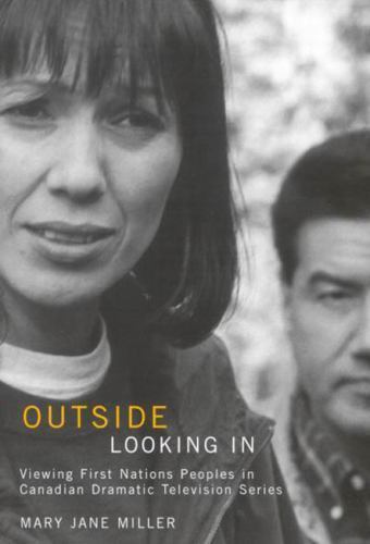 Mcgill-Queen's Indigenous and Northern Studies: Outside Looking In : Viewing ...