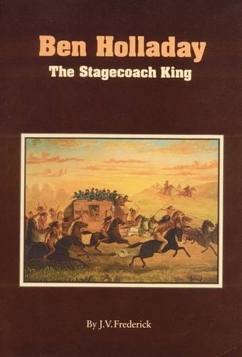 Ben Holladay – The Stagecoach King Frederick Paperback John Wiley & Sons
