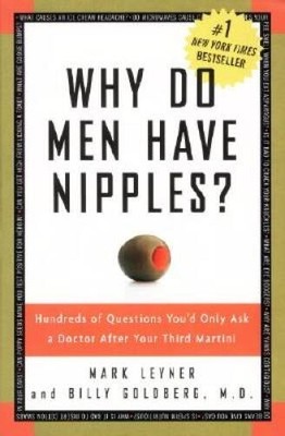 Why Do Men Have Nipples? Hundreds of Questions You'd Only Ask a Doctor Af - GOOD