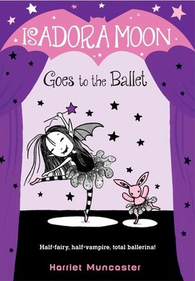 Isadora Moon Goes to the Ballet - paperback Muncaster, Harriet
