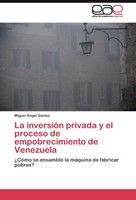 La InversióN Privada Y El Proceso De Empobrecimiento De Venezuela Miguel ÁNgel S